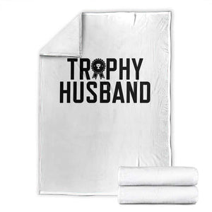 Funny Trophy Husband Throw Blanket Sarcastic Marriage Quote TS12 White Print Your Wear