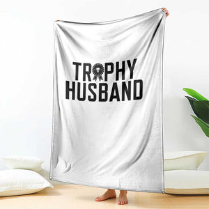 Funny Trophy Husband Throw Blanket Sarcastic Marriage Quote TS12 Print Your Wear