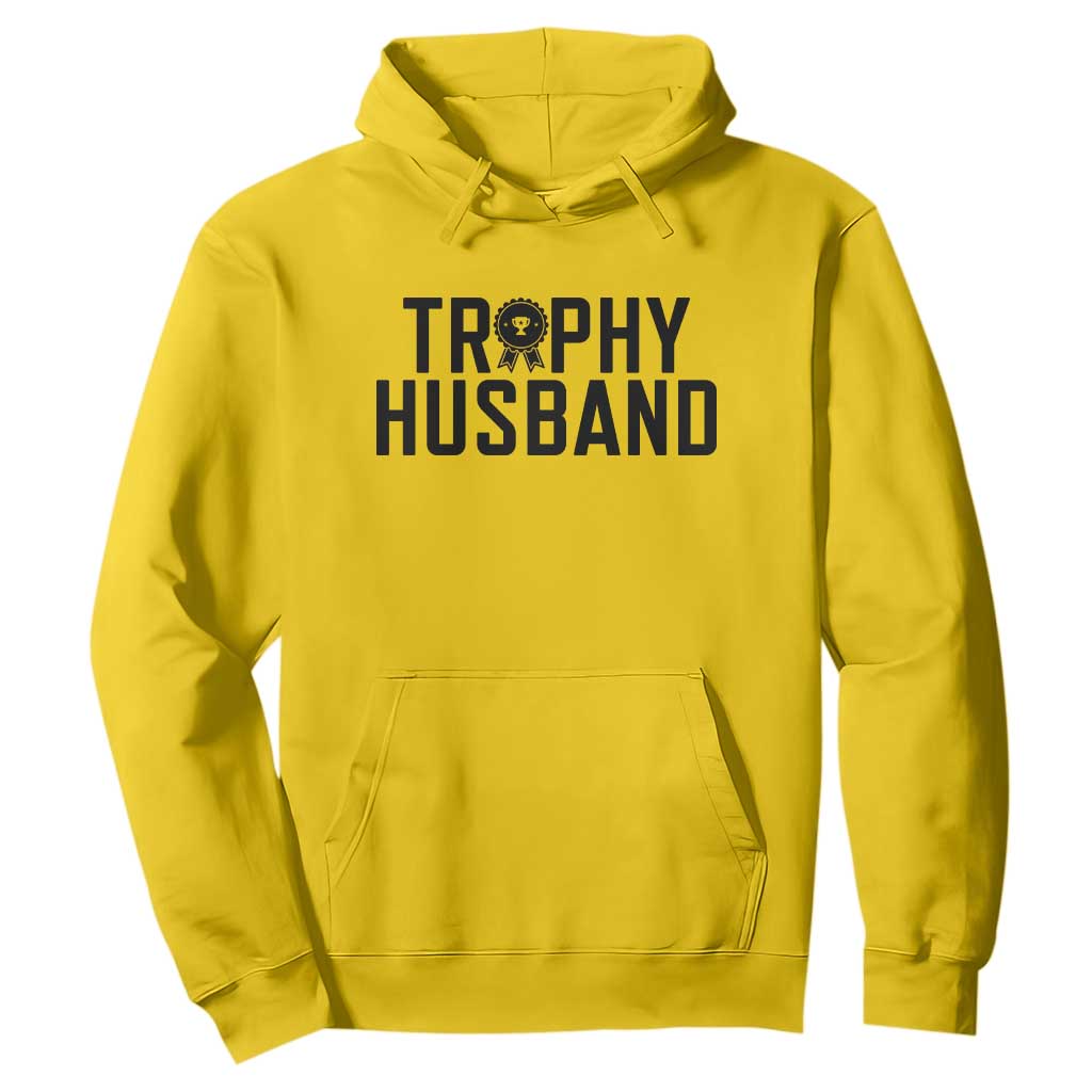 Funny Trophy Husband Hoodie Sarcastic Marriage Quote TS12 Daisy Print Your Wear