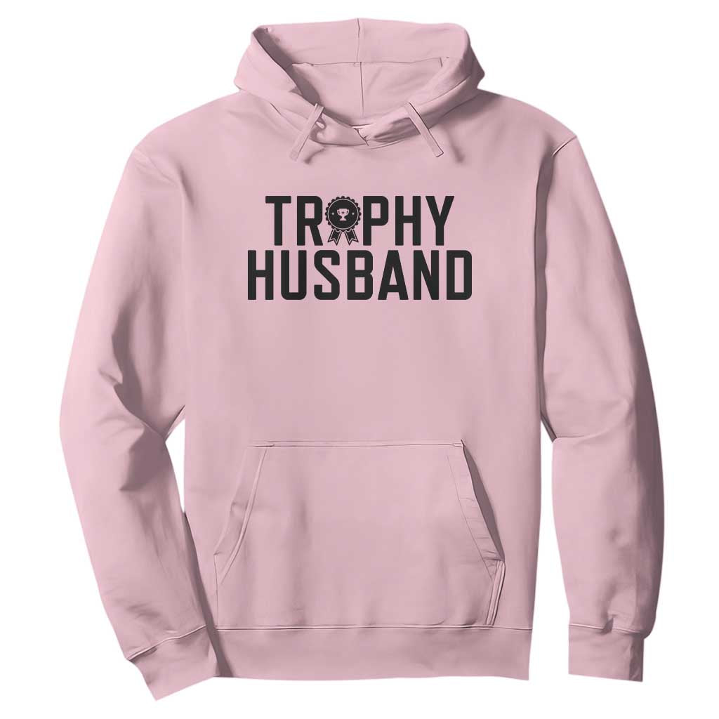 Funny Trophy Husband Hoodie Sarcastic Marriage Quote TS12 Light Pink Print Your Wear