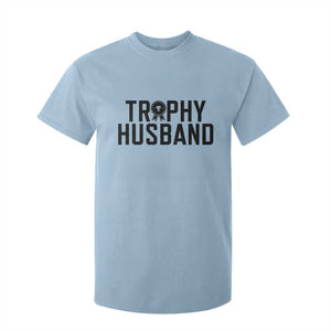 Funny Trophy Husband T Shirt For Kid Sarcastic Marriage Quote TS12 Light Blue Print Your Wear