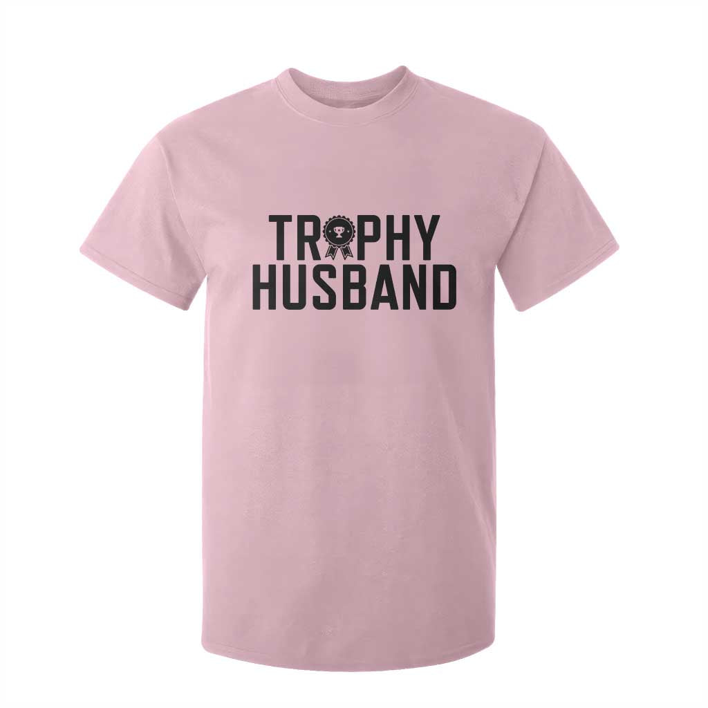 Funny Trophy Husband T Shirt For Kid Sarcastic Marriage Quote TS12 Light Pink Print Your Wear
