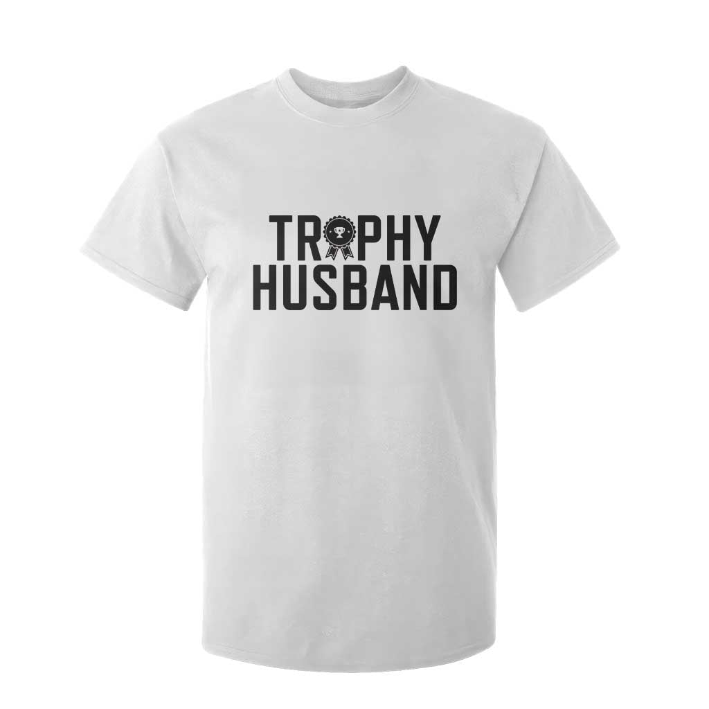 Funny Trophy Husband T Shirt For Kid Sarcastic Marriage Quote TS12 White Print Your Wear