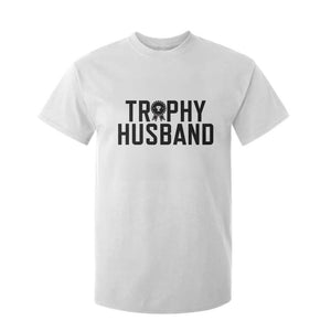 Funny Trophy Husband T Shirt For Kid Sarcastic Marriage Quote TS12 White Print Your Wear