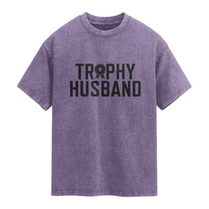 Funny Trophy Husband Washed Cotton T-Shirt Sarcastic Marriage Quote