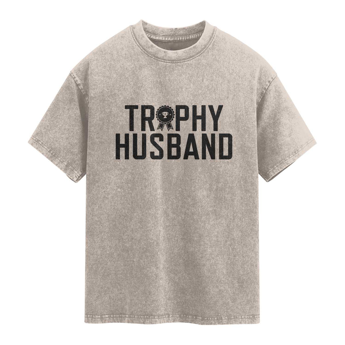 Funny Trophy Husband Washed Cotton T-Shirt Sarcastic Marriage Quote