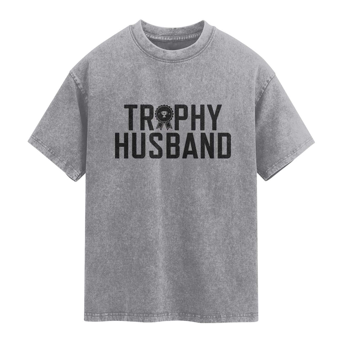 Funny Trophy Husband Washed Cotton T-Shirt Sarcastic Marriage Quote