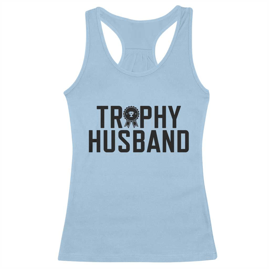 Funny Trophy Husband Racerback Tank Top Sarcastic Marriage Quote TS12 Light Blue Print Your Wear