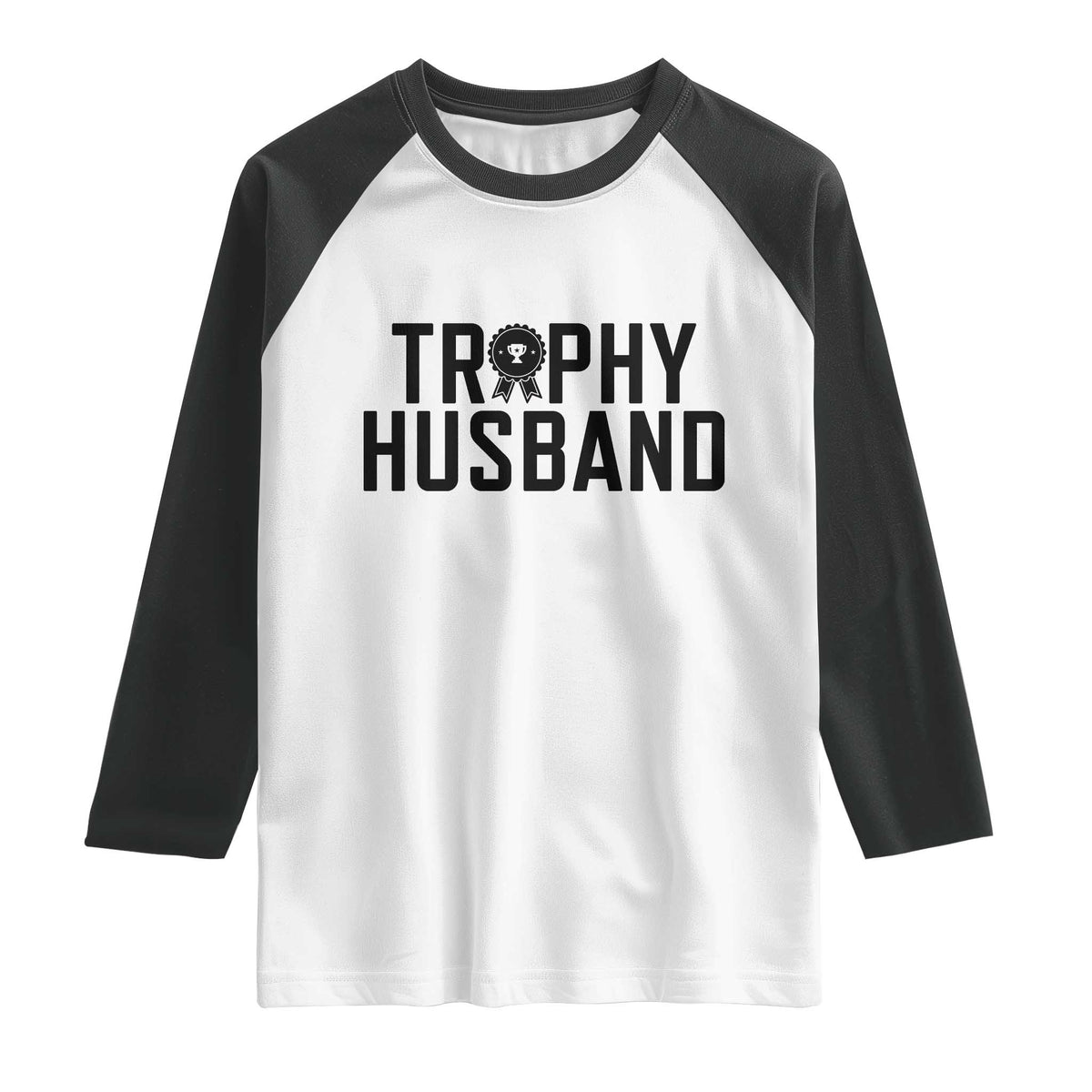 Funny Trophy Husband Raglan Shirt Sarcastic Marriage Quote TS12 White Black Print Your Wear