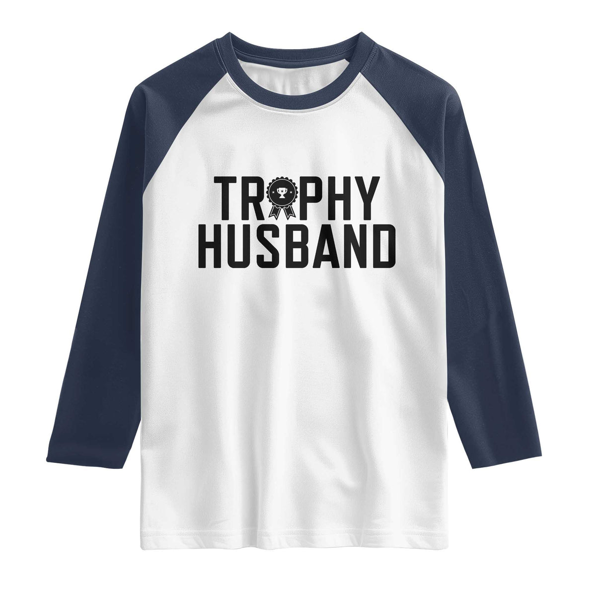 Funny Trophy Husband Raglan Shirt Sarcastic Marriage Quote TS12 White Navy Print Your Wear
