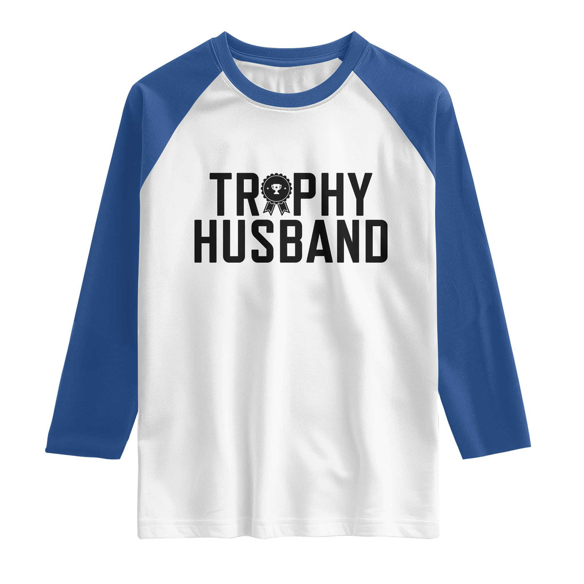 Funny Trophy Husband Raglan Shirt Sarcastic Marriage Quote TS12 White Royal Print Your Wear
