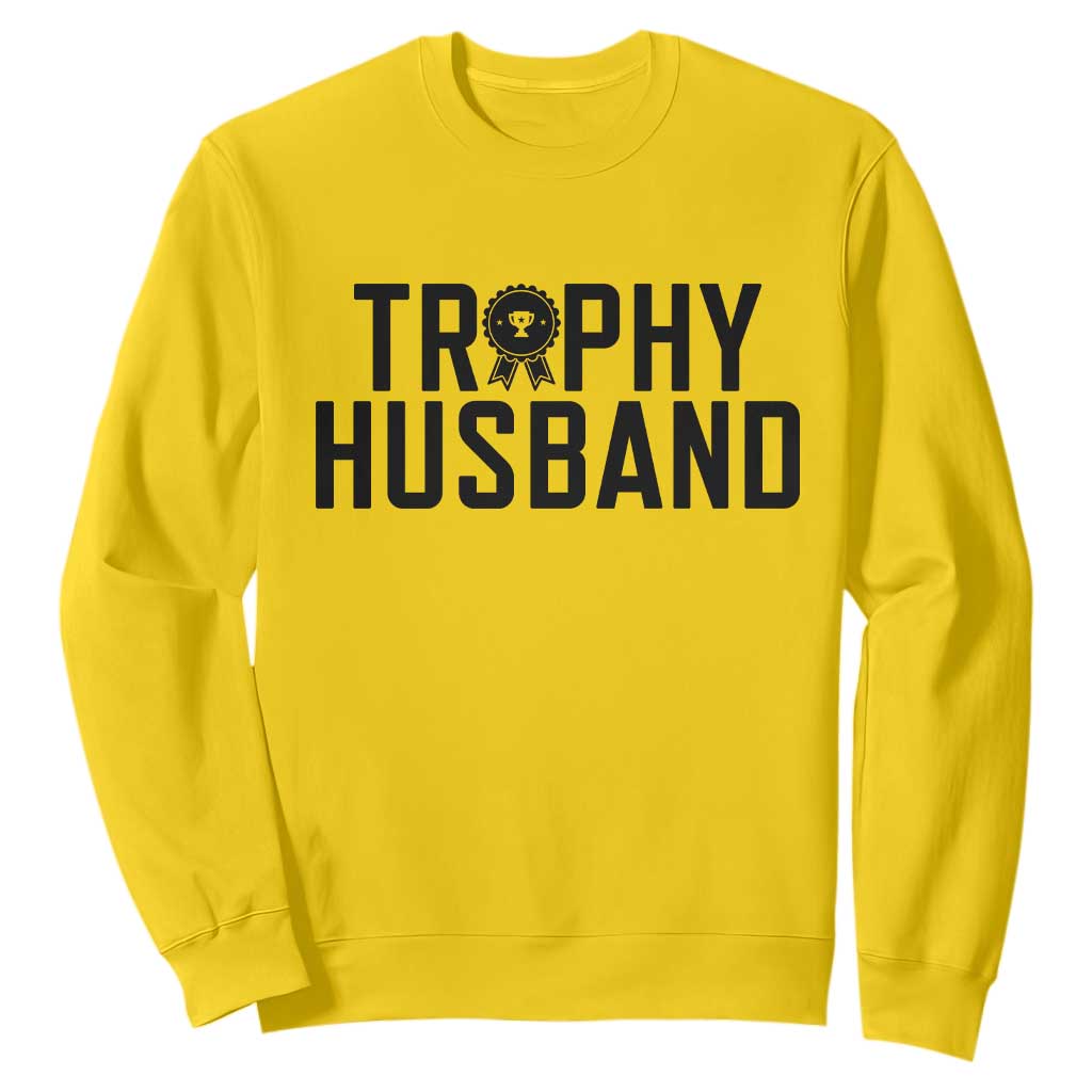 Funny Trophy Husband Sweatshirt Sarcastic Marriage Quote TS12 Daisy Print Your Wear