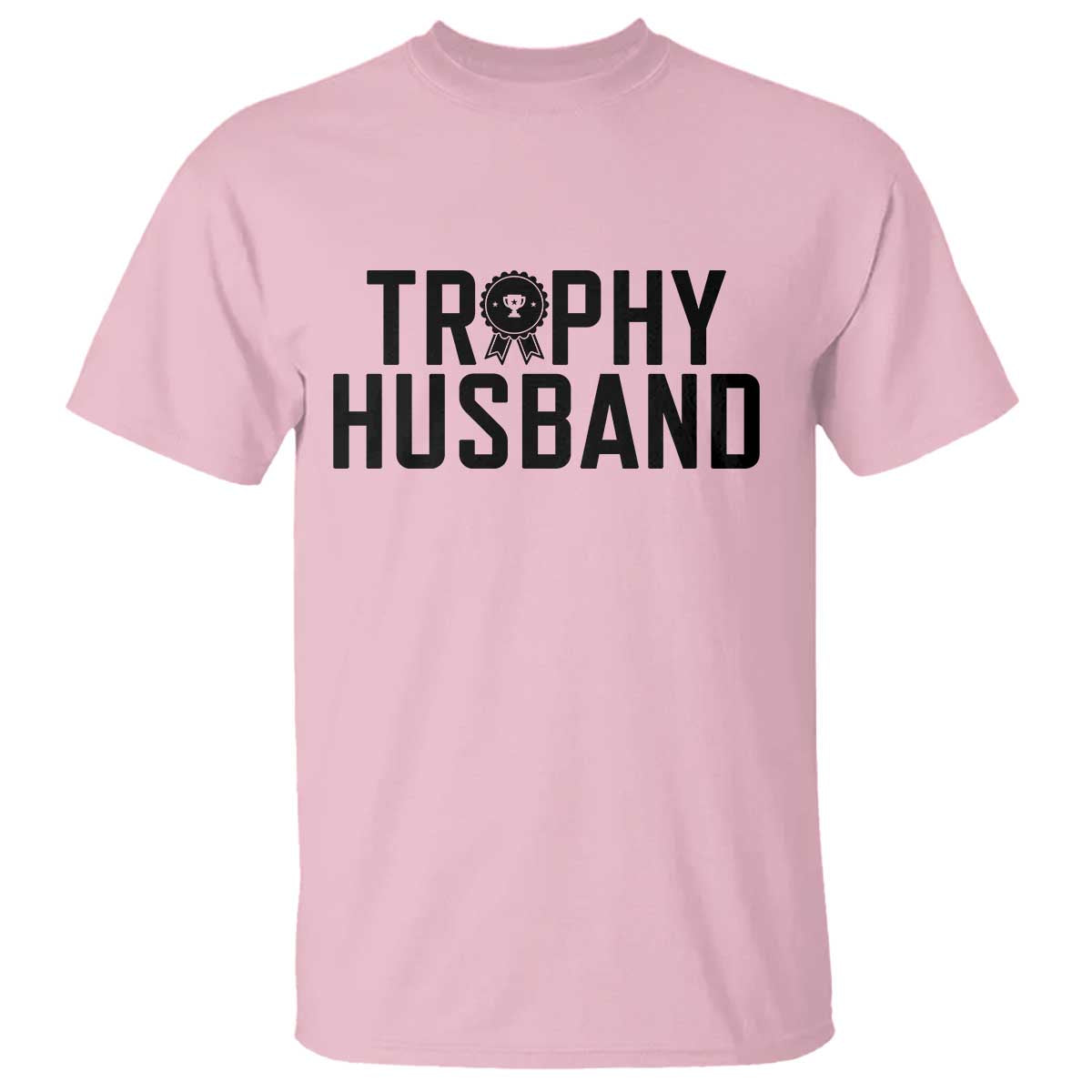 Funny Trophy Husband T Shirt Sarcastic Marriage Quote TS12 Light Pink Print Your Wear