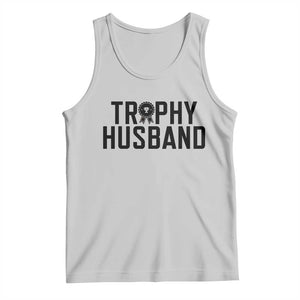 Funny Trophy Husband Tank Top Sarcastic Marriage Quote TS12 Ash Print Your Wear