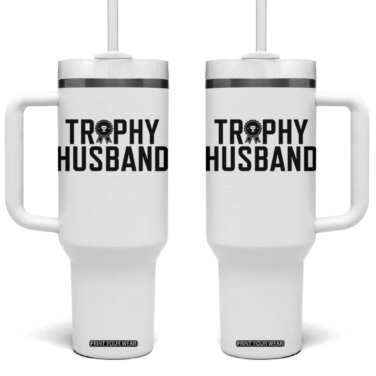 Funny Trophy Husband Tumbler With Handle Sarcastic Marriage Quote TS12 One Size: 40 oz White Print Your Wear