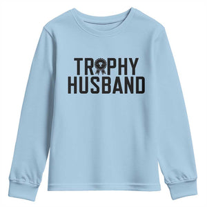 Funny Trophy Husband Youth Sweatshirt Sarcastic Marriage Quote TS12 Light Blue Print Your Wear