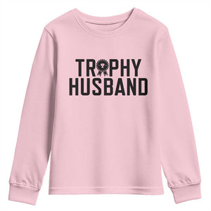 Funny Trophy Husband Youth Sweatshirt Sarcastic Marriage Quote TS12 Light Pink Print Your Wear