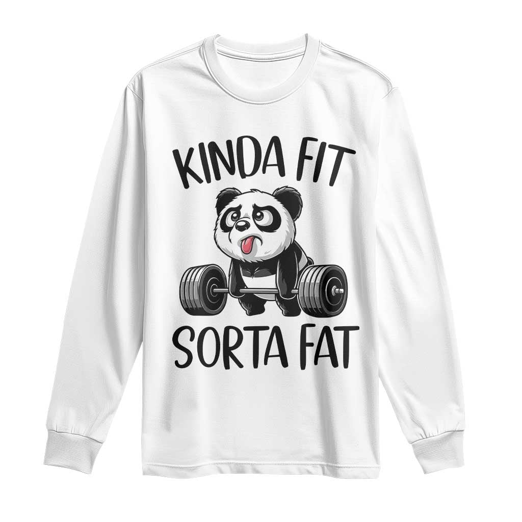 Funny Gym Panda Lover Long Sleeve Shirt Kinda Fit Sorta Fat TS12 White Print Your Wear