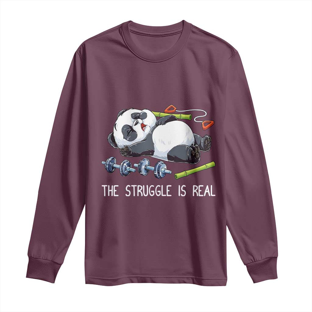 Funny Panda Workout Gift Long Sleeve Shirt The Struggle Is Real TS12 Maroon Print Your Wear