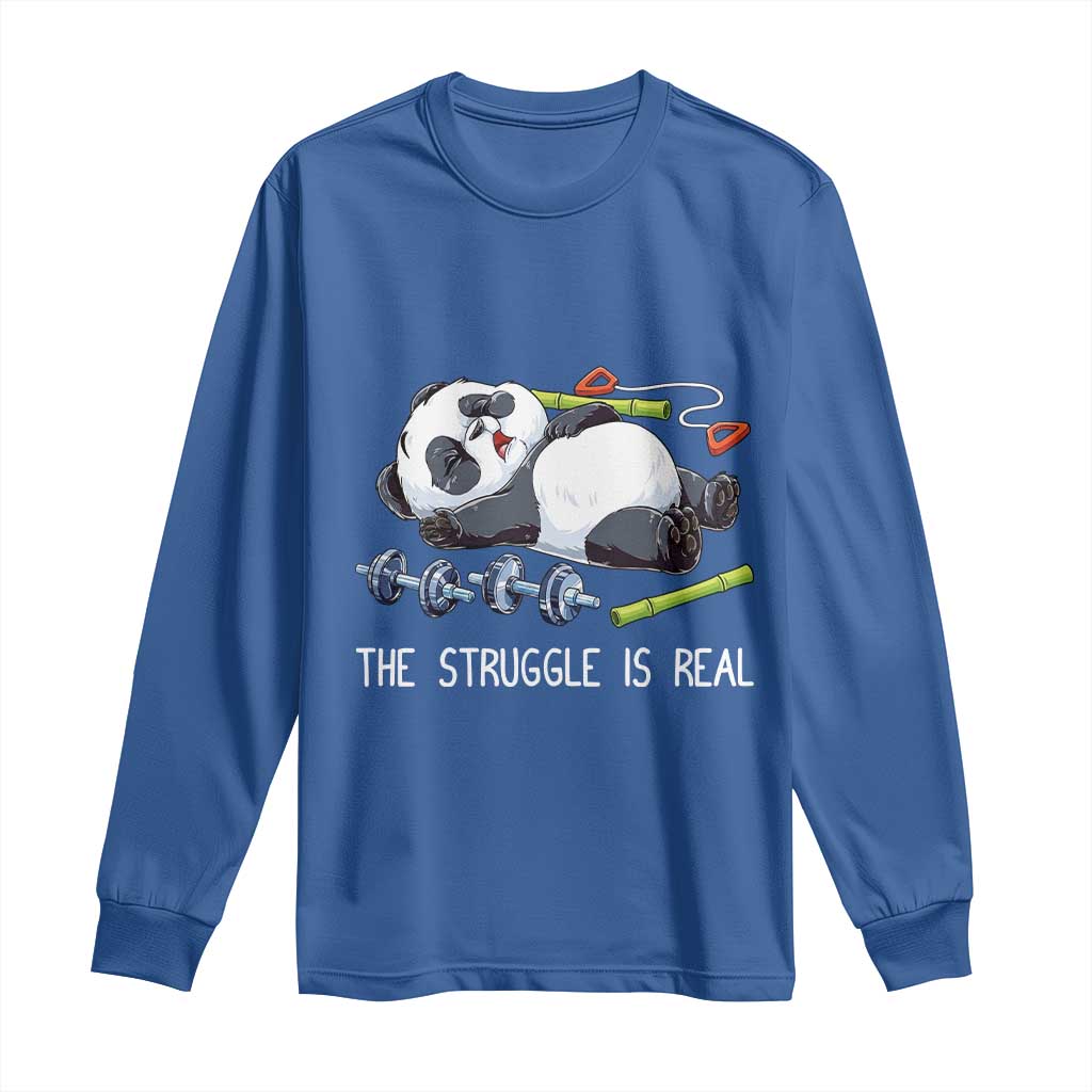 Funny Panda Workout Gift Long Sleeve Shirt The Struggle Is Real TS12 Royal Blue Print Your Wear