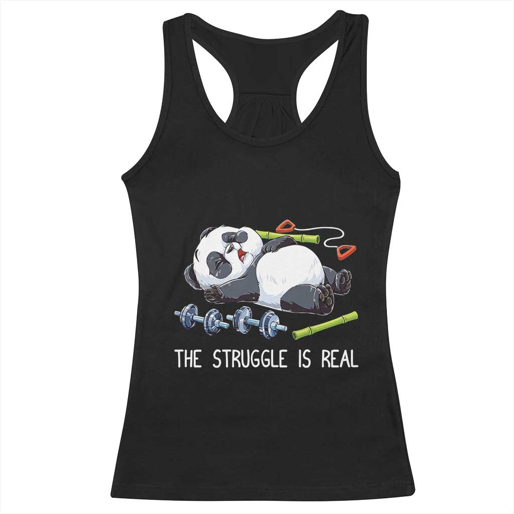 Funny Panda Workout Gift Racerback Tank Top The Struggle Is Real TS12 Black Print Your Wear