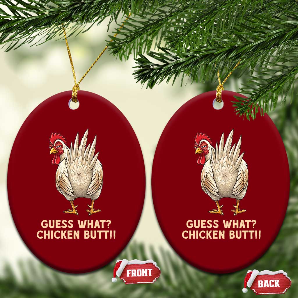 Guess What Chicken Butt Joke Ceramic Ornament Funny Chicken Lover Graphic TS12 Print Your Wear