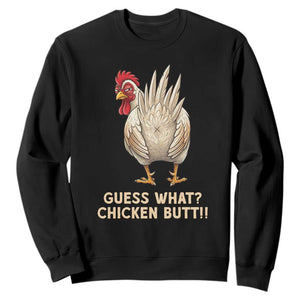 Guess What Chicken Butt Joke Sweatshirt Funny Chicken Lover Graphic TS12 Black Print Your Wear