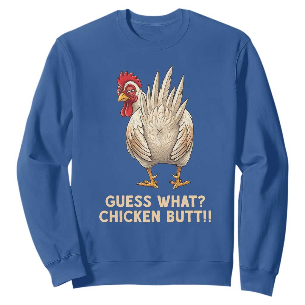 Guess What Chicken Butt Joke Sweatshirt Funny Chicken Lover Graphic TS12 Royal Blue Print Your Wear