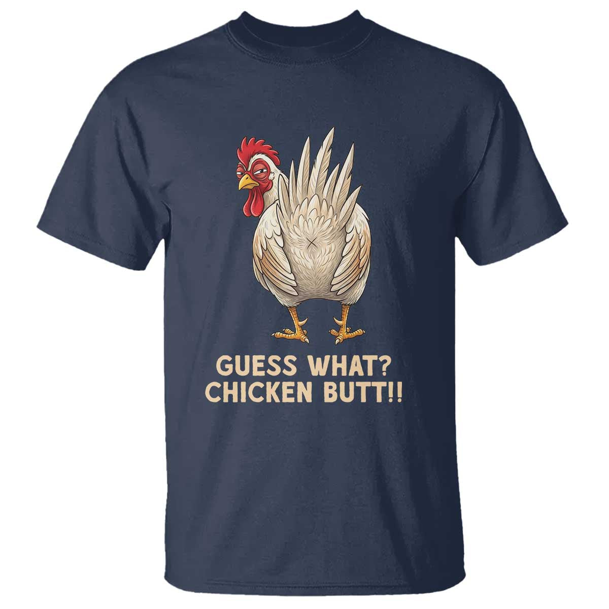 Guess What Chicken Butt Joke T Shirt Funny Chicken Lover Graphic TS12 Navy Print Your Wear
