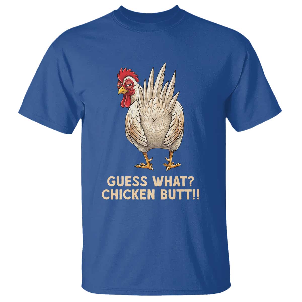 Guess What Chicken Butt Joke T Shirt Funny Chicken Lover Graphic TS12 Royal Blue Print Your Wear