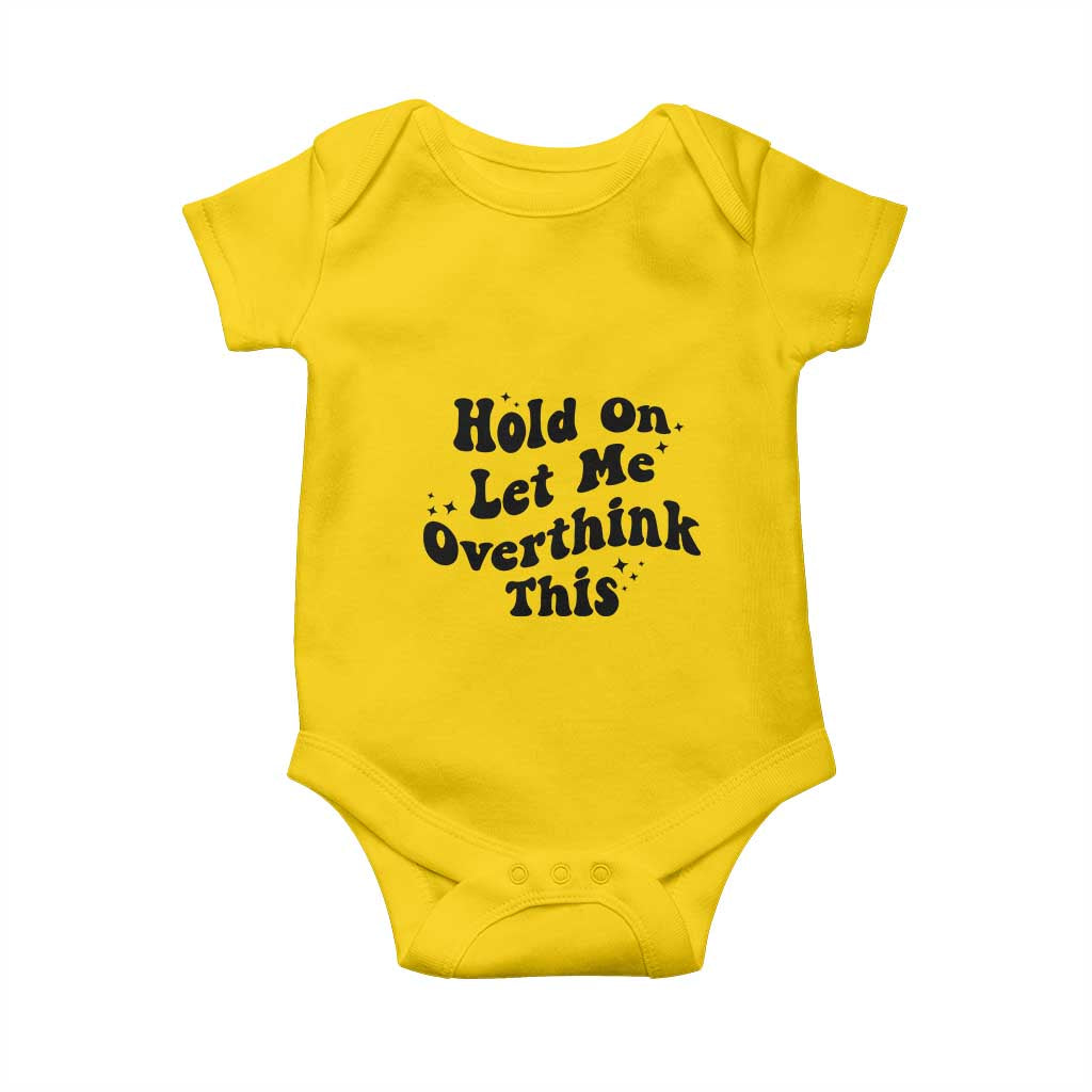 Sarcastic Relatable Introvert Humor Baby Onesie Hold On Let Me Overthink This TS12 Daisy Print Your Wear
