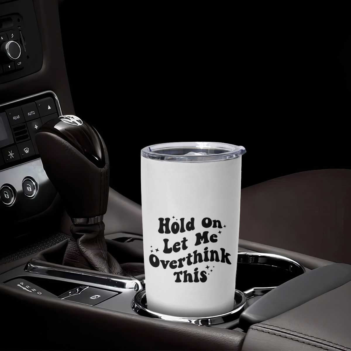 Sarcastic Relatable Introvert Humor Tumbler Cup Hold On Let Me Overthink This TS12 Print Your Wear