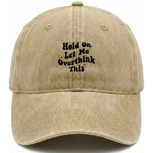 Sarcastic Relatable Introvert Humor Washed Cotton Baseball Cap Hold On Let Me Overthink This TS12 Print Your Wear