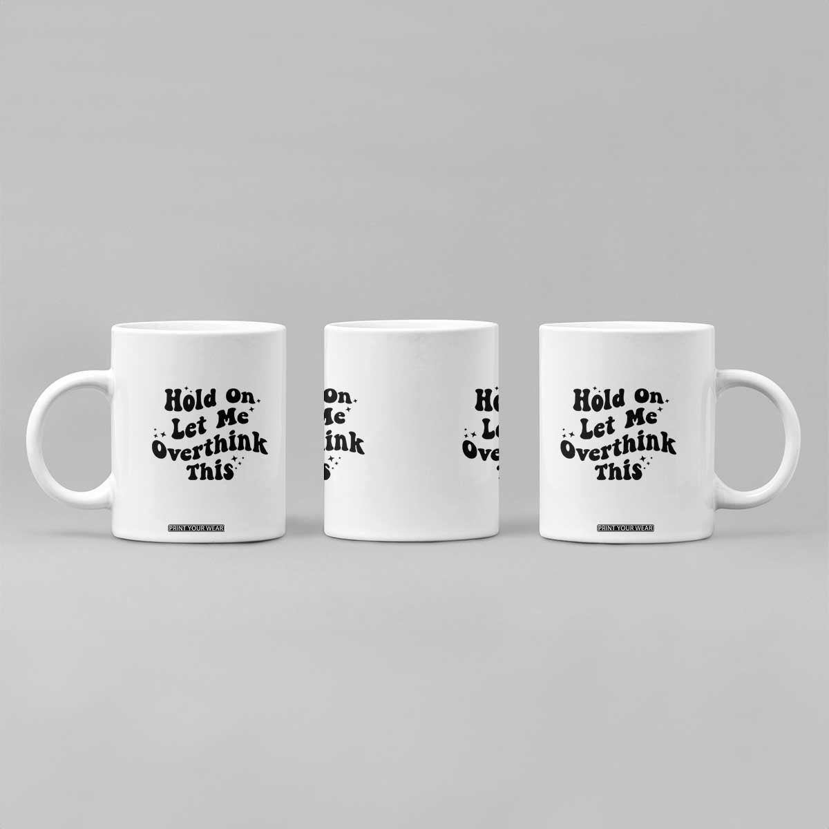 Sarcastic Relatable Introvert Humor Coffee Mug Hold On Let Me Overthink This TS12 Print Your Wear