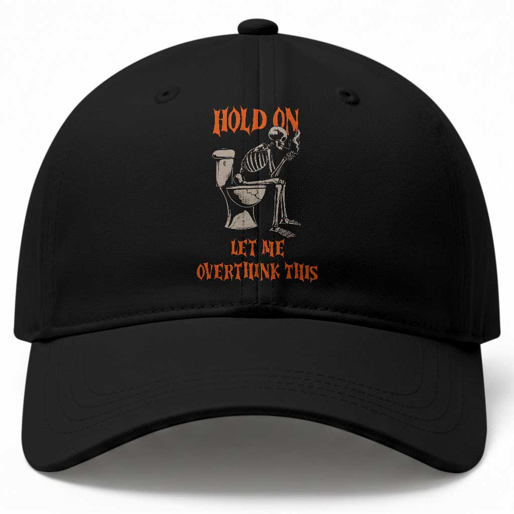 Funny Skeleton Let Me Overthink This Baseball Cap Sarcastic Dark Humor Quote TS12 Print Your Wear