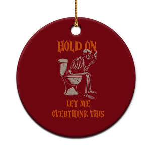 Funny Skeleton Let Me Overthink This Ceramic Ornament Sarcastic Dark Humor Quote TS12 1pc Red Print Your Wear