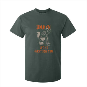 Funny Skeleton Let Me Overthink This T Shirt For Kid Sarcastic Dark Humor Quote TS12 Dark Forest Green Print Your Wear