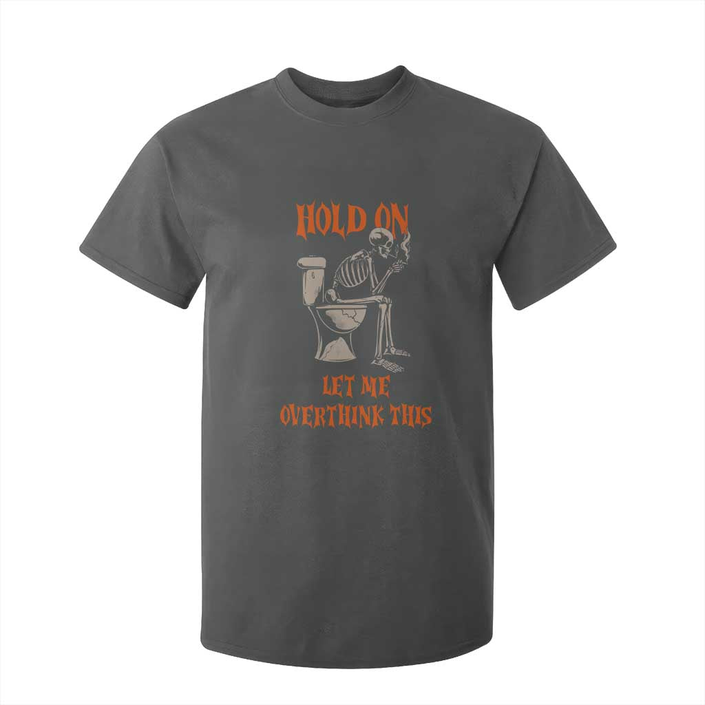 Funny Skeleton Let Me Overthink This T Shirt For Kid Sarcastic Dark Humor Quote TS12 Dark Heather Print Your Wear