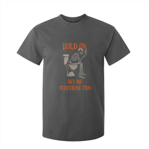 Funny Skeleton Let Me Overthink This T Shirt For Kid Sarcastic Dark Humor Quote TS12 Dark Heather Print Your Wear