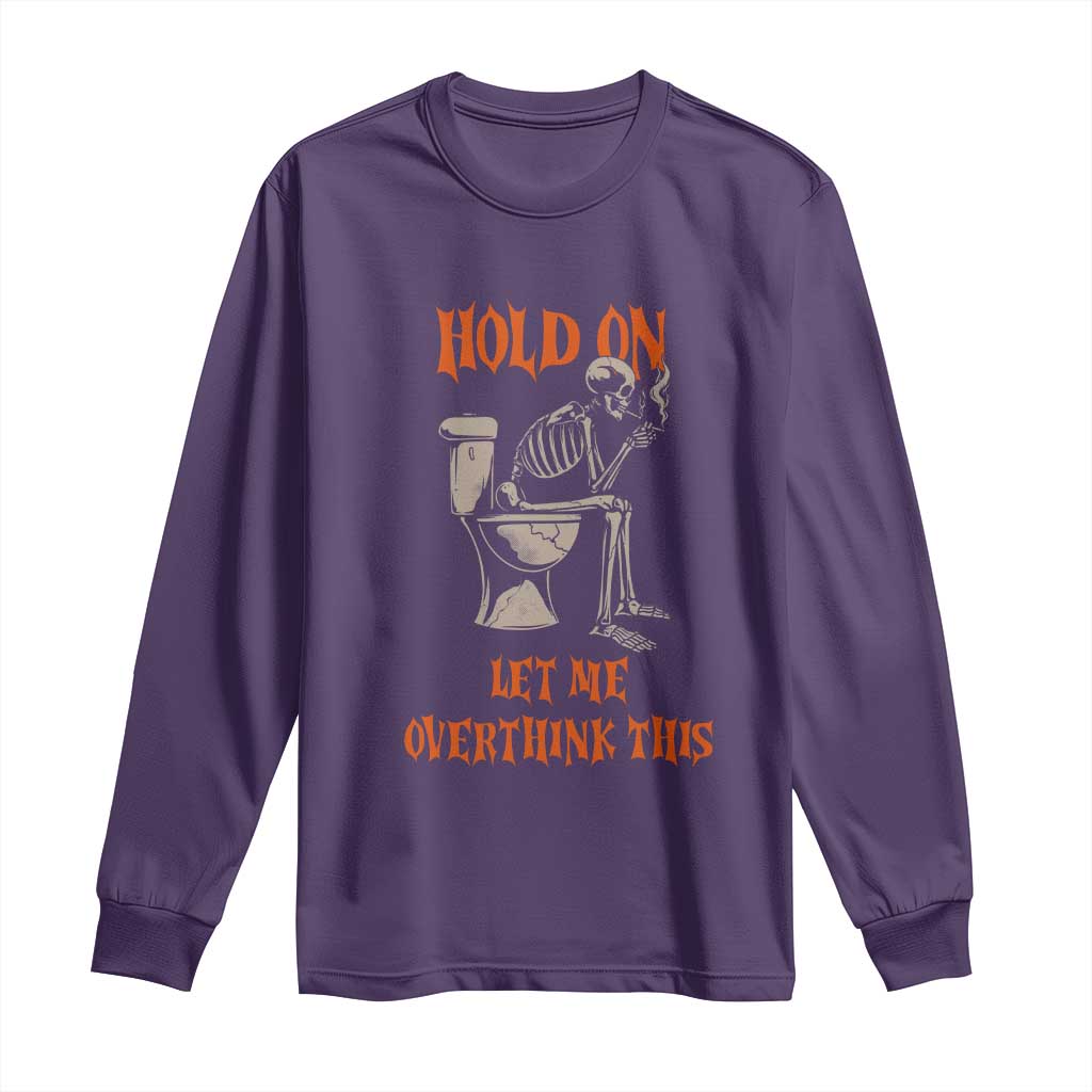 Funny Skeleton Let Me Overthink This Long Sleeve Shirt Sarcastic Dark Humor Quote TS12 Purple Print Your Wear