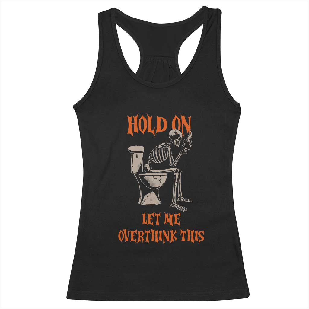 Funny Skeleton Let Me Overthink This Racerback Tank Top Sarcastic Dark Humor Quote TS12 Black Print Your Wear