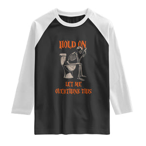 Funny Skeleton Let Me Overthink This Raglan Shirt Sarcastic Dark Humor Quote TS12 Black White Print Your Wear