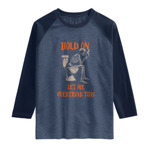 Funny Skeleton Let Me Overthink This Raglan Shirt Sarcastic Dark Humor Quote TS12 Heather Denim Navy Print Your Wear