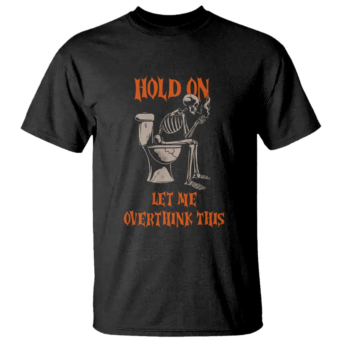 Funny Skeleton Let Me Overthink This T Shirt Sarcastic Dark Humor Quote TS12 Black Print Your Wear