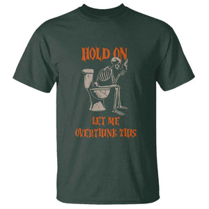 Funny Skeleton Let Me Overthink This T Shirt Sarcastic Dark Humor Quote TS12 Dark Forest Green Print Your Wear