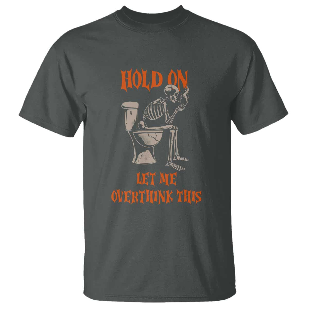 Funny Skeleton Let Me Overthink This T Shirt Sarcastic Dark Humor Quote TS12 Dark Heather Print Your Wear