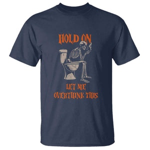 Funny Skeleton Let Me Overthink This T Shirt Sarcastic Dark Humor Quote TS12 Navy Print Your Wear