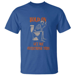 Funny Skeleton Let Me Overthink This T Shirt Sarcastic Dark Humor Quote TS12 Royal Blue Print Your Wear