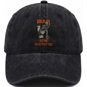 Funny Skeleton Let Me Overthink This Washed Cotton Baseball Cap Sarcastic Dark Humor Quote TS12 Print Your Wear