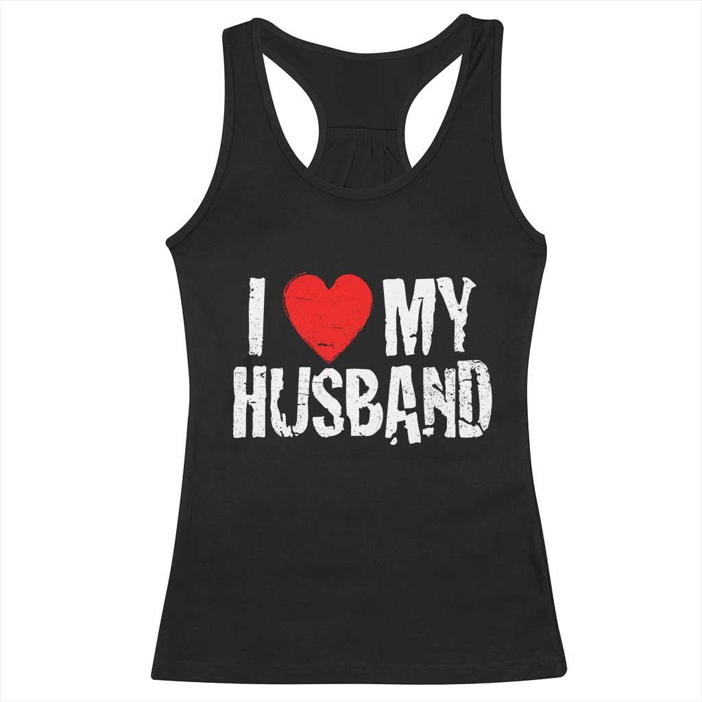 Cool Marriage Humor Gift For Wife Racerback Tank Top I Love My Husband TS12 Black Print Your Wear